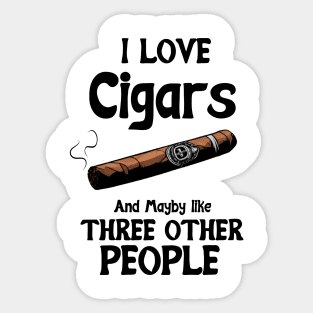 I love Cigars and maybe like three other People Sticker